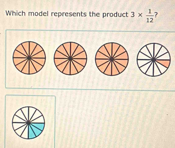 Which model represents the product 3*  1/12  ?