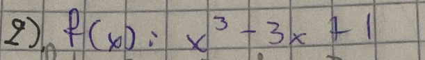 f(x):x^3-3x+1