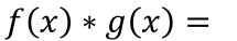 f(x)*g(x)=