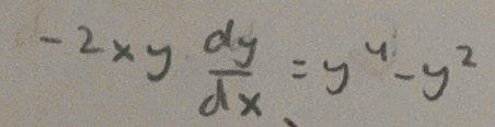 -2xy dy/dx =y^4-y^2