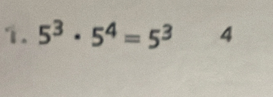 5^3· 5^4=5^3 4