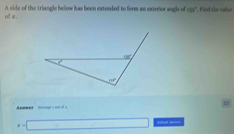 A side of the triangle below has been extended to form an exterior angle of 125° Vind the vilue
of æ.
Answer Attempt i out of
x=□ =idmit ha===