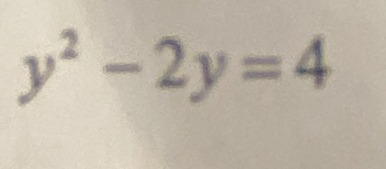 y^2-2y=4