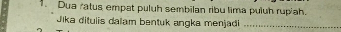 Dua ratus empat puluh sembilan ribu lima puluh rupiah. 
Jika ditulis dalam bentuk angka menjadi_