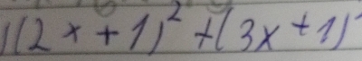 (2x+1)^2+(3x+1)