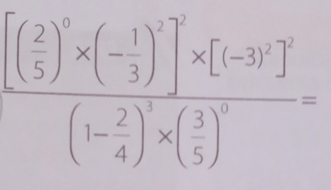 frac [( 2/5 )^2* (- 1/3 )^2]^2* [(-3)^2]^2(1- 2/4 )^3* ( 3/5 )^2=