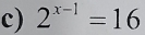 2^(x-1)=16