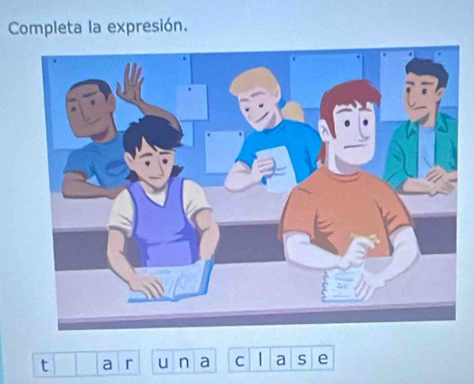 Completa la expresión. 
t a r u n a C | a S e