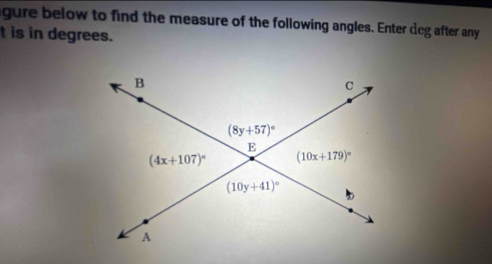 gure below to find the measure of the following angles. Enter deg after any
t is in degrees.