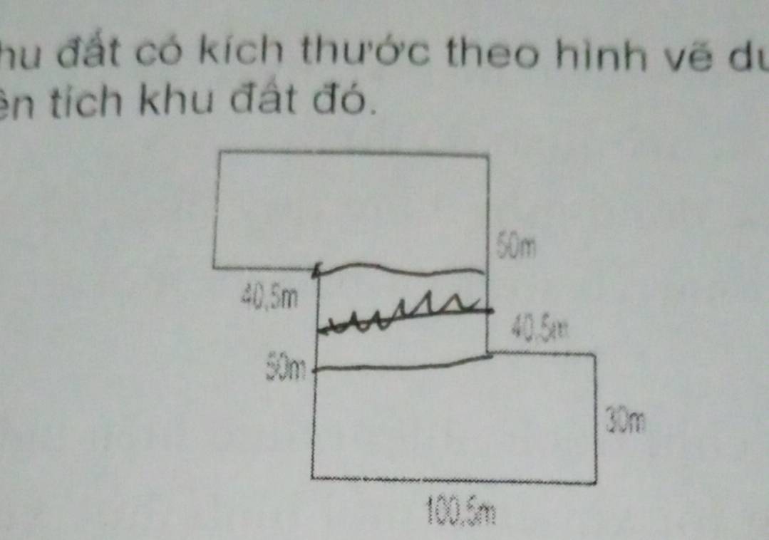 hu đất có kích thước theo hình vẽ dự 
ên tích khu đất đó.