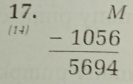 (14) frac beginarrayr M -1056endarray 5694