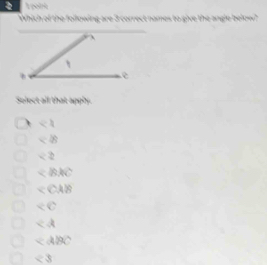 poink
Which of the following are 3 correct names to give the angle below 
Solect all that apply.
=

∠ ABC
<3</tex>