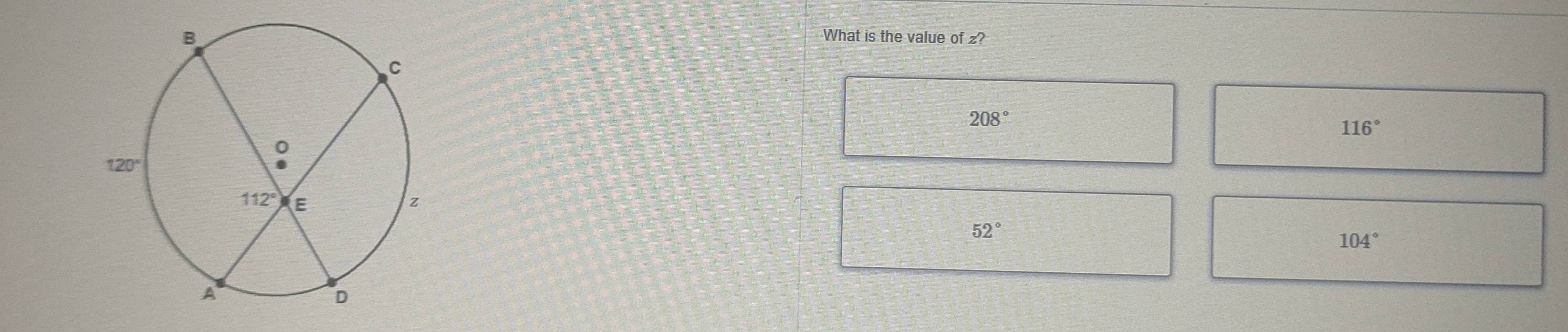 What is the value of z?
208°
116°
52°
104°