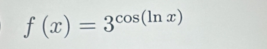 f(x)=3^(cos (ln x))