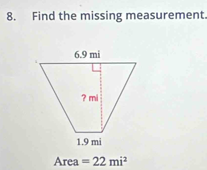 Find the missing measurement.
Area =22mi^2