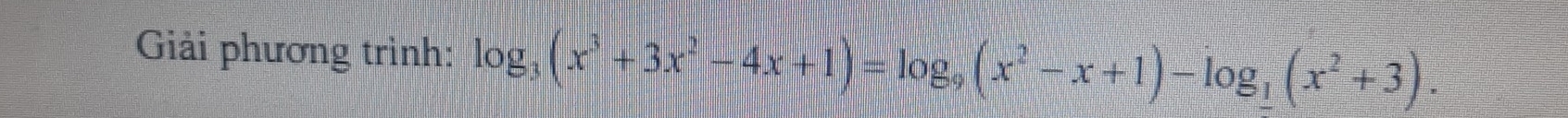 Giải phương trình: log _3(x^3+3x^2-4x+1)=log _9(x^2-x+1)-log _1(x^2+3).