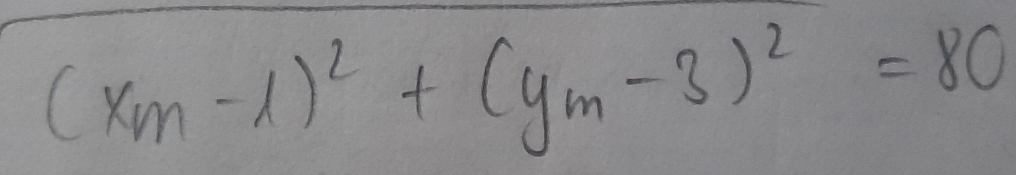 (x_m-1)^2+(y_m-3)^2=80