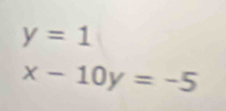 y=1
x-10y=-5