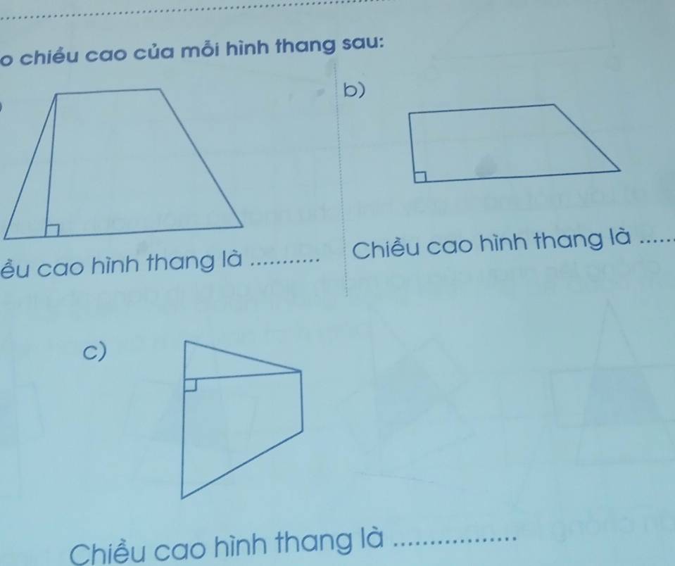 chiều cao của mỗi hình thang sau: 
b) 
ều cao hình thang là _Chiều cao hình thang là_ 
c) 
Chiều cao hình thang là_