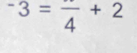 -3=frac 4+2