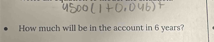 How much will be in the account in 6 years?