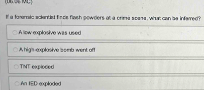 Solved: (06.06 MC) If a forensic scientist finds flash powders at a ...