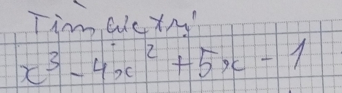 Tim CicXM"
x^3-4x^2+5x-1