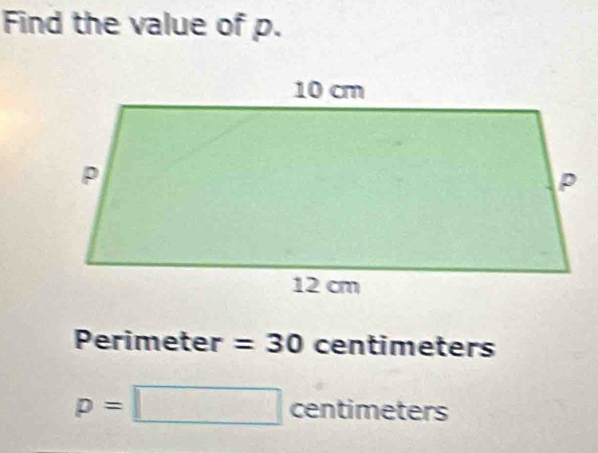 Find the value of p. 
Perimeter =30 centimeters
p=□ centi meters