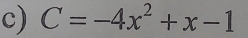 C=-4x^2+x-1