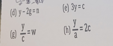 2-D-0H 
(d) y-2g=n (e) 3y=c
(g)  y/c =w (h)  y/a =2c