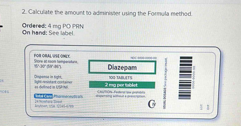 Solved: Calculate the amount to administer using the Formula method ...
