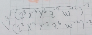 sqrt[3]((2^3x^(-3)y^6z^(-4)w^(-12))^-1)(2^2x^2y^(-3)z^5w^(-2))^-3