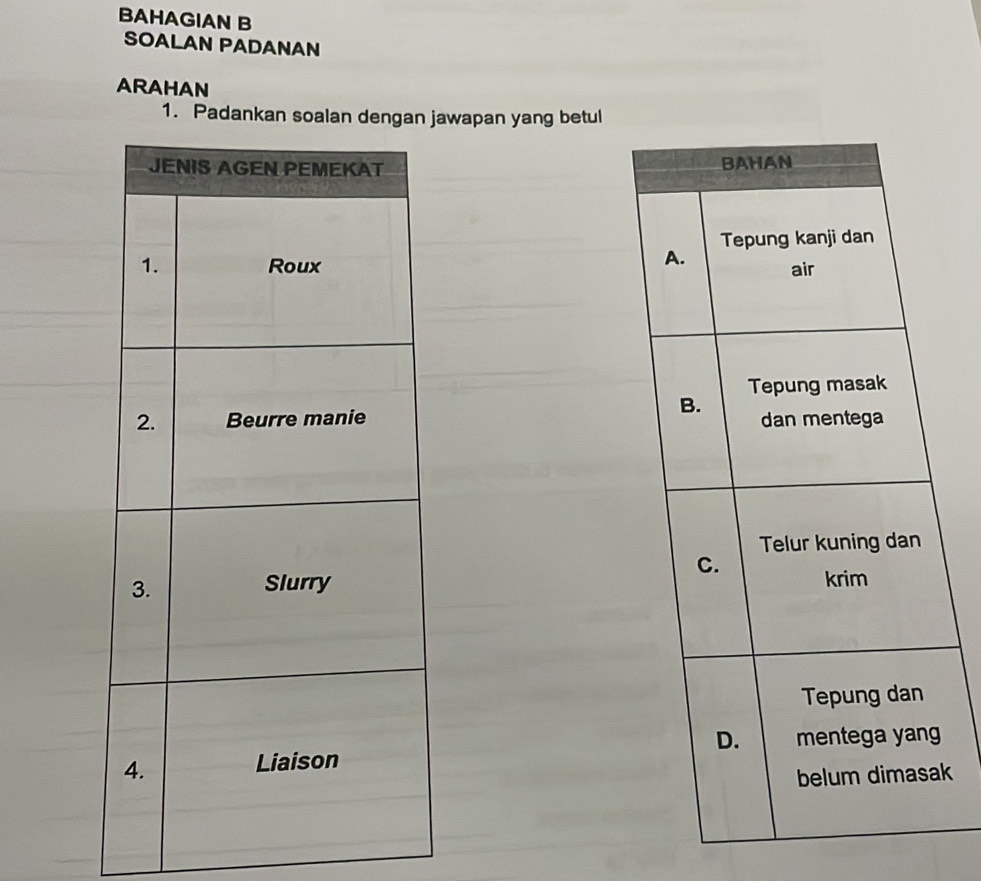 BAHAGIAN B 
SOALAN PADANAN 
ARAHAN 
1. Padankan soalan dengan jawapan yang betul

k