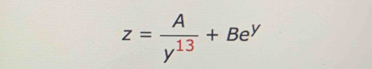 z= A/y^(13) +Be^y