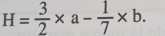 H= 3/2 * a- 1/7 * b.