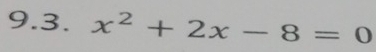 x^2+2x-8=0