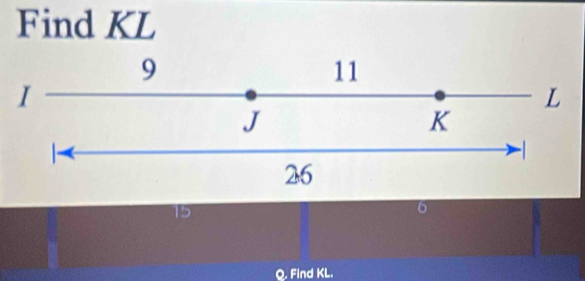 Find KL
15
6
Q. Find KL.