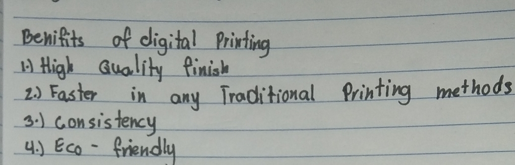 Benifits of digital Printing
A High Guality finish
2. ) Faster in any Traditional Printing methods
3. ) consistency
4 ) Eco -friendly