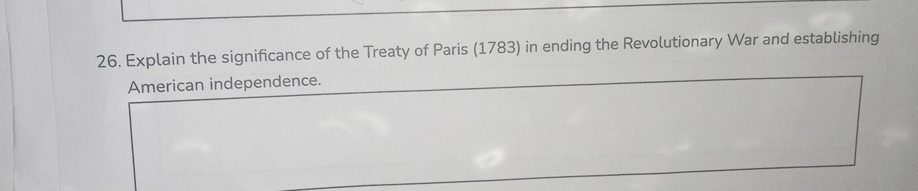 Explain the significance of the Treaty of Paris (1783) in ending the Revolutionary War and establishing 
American independence.