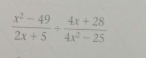  (x^2-49)/2x+5 /  (4x+28)/4x^2-25 