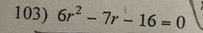 6r^2-7r-16=0