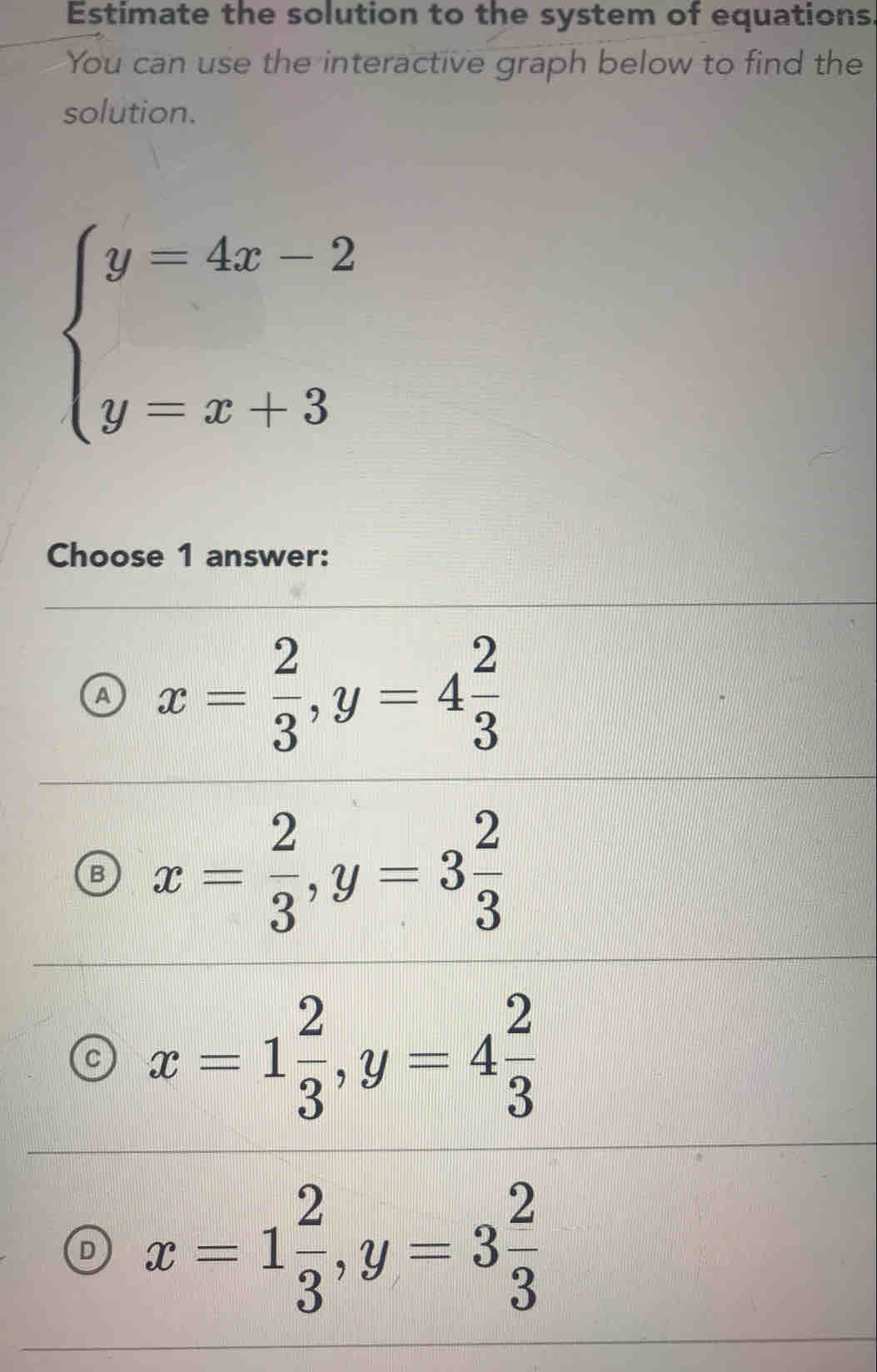 Solved: Estimate the solution to the system of equations You can use ...