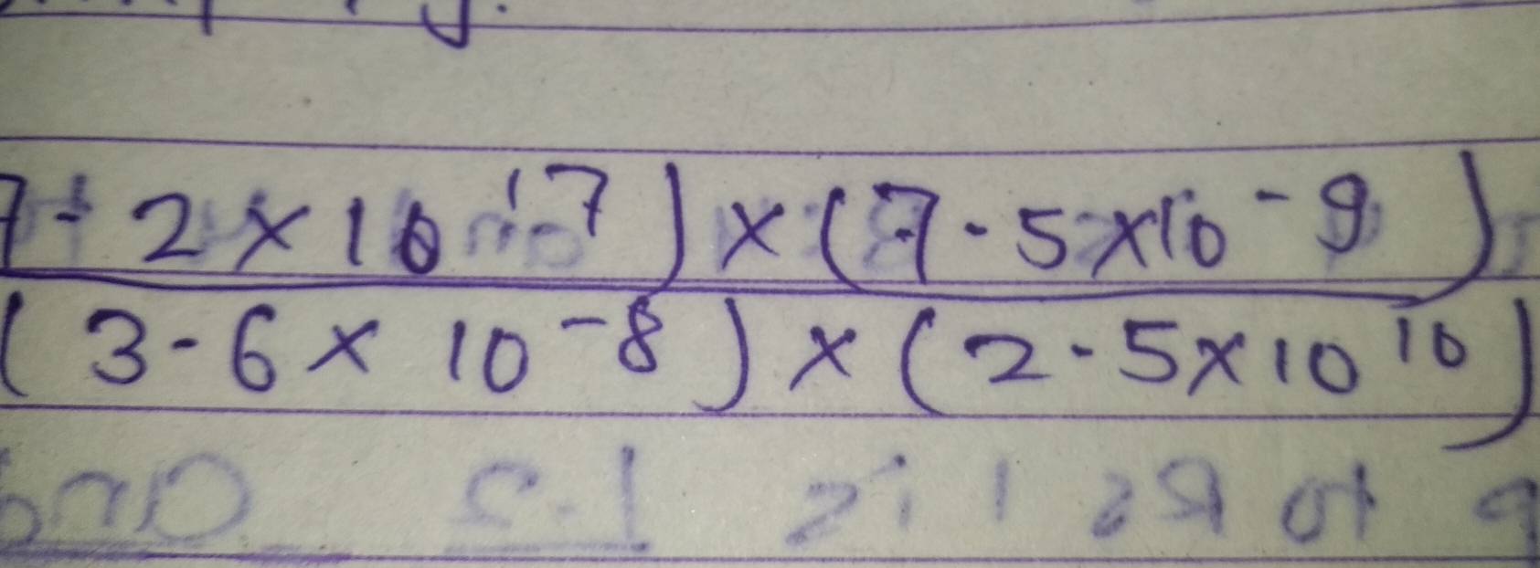  (1-2* 10^(17))* (7.5* 10^(-9)))/(3.6* 10^(-8))* (2.5* 10^(10)) 