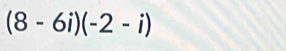 (8-6i)(-2-i)