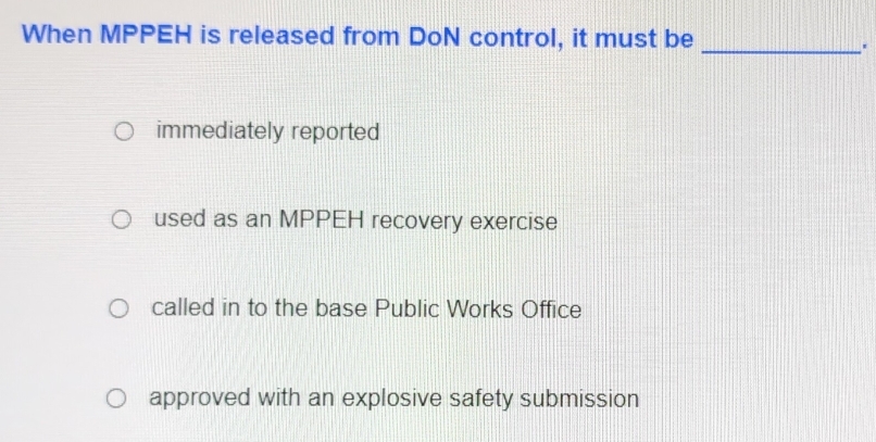 Solved: When MPPEH is released from DoN control, it must be ...
