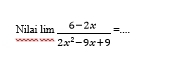 Nilai lim  (6-2x)/2x^2-9x+9 =. ... _
4=