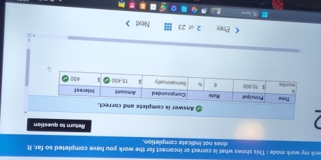 eck my work mode : This shows what is correct or incorrect for the work you have completed so far. It 
does not indicate completion. 

Return to question 
《 Prev 2 of 23 Next >