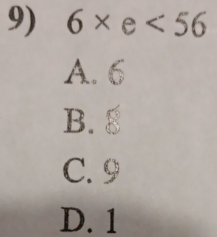 6* e<56</tex>
A. 6
B. 8
C. 9
D. 1