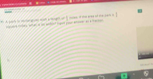 A park is rectangular with a length of  1/2  miles. If the area of the park is  1/3 
square miles, what is its width? Input your answer as a fraction.
15
t chack