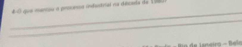 4-0 que mantou o processo industral na década de 1980) 
_ 
_ 
Bin de Janeiro - Belo